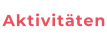 Aktivitäten